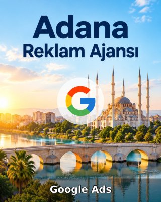 Adana Google Ads Ajansı