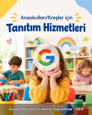 Anaokulu/Kreş Google Harita Sıralama Yükseltme - SEO