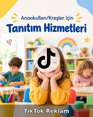 Anaokulu/Kreş TikTok Reklam Yönetimi
