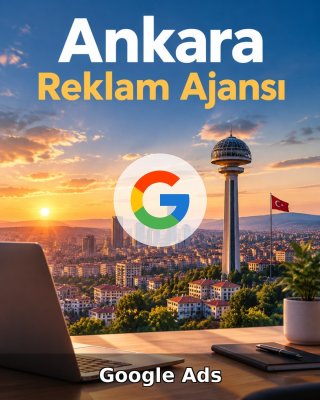 Ankara Google Ads Ajansı