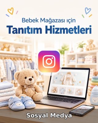 Bebek Mağazası Sosyal Medya Yönetimi