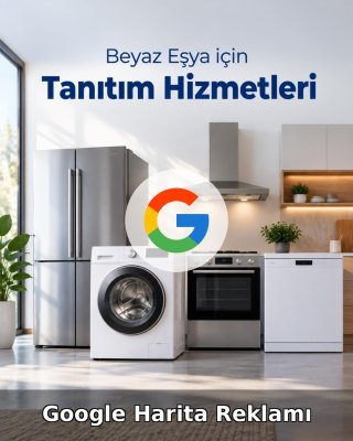 Beyaz Eşya Google Harita Reklamı