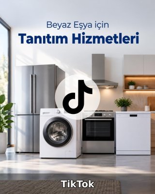 Beyaz Eşya TikTok Yönetimi