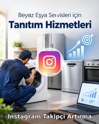 Beyaz Eşya Servisi Instagram Takipçi Artırma