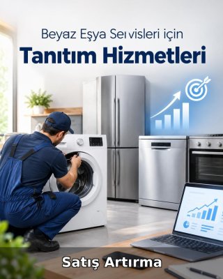Beyaz Eşya Servisi Satış Artırma