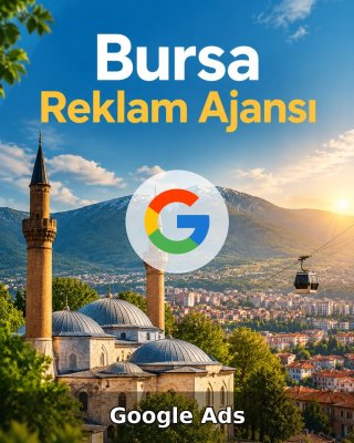 Bursa Google Ads Ajansı