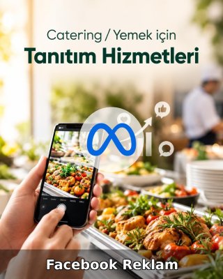 Catering / Yemek Facebook Reklam Yönetimi