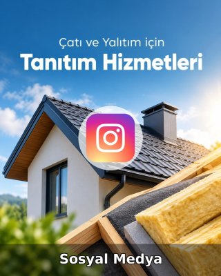 Çatı ve Yalıtım Sosyal Medya Yönetimi