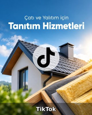 Çatı ve Yalıtım TikTok Yönetimi