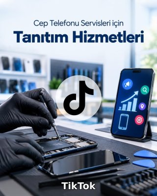 Cep Telefonu Servisi TikTok Yönetimi