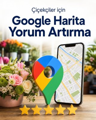 Çiçekçi Google Harita Yorum Artırma