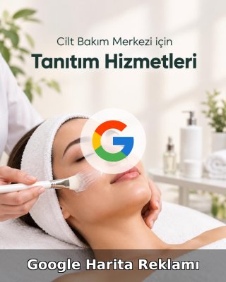 Cilt Bakım Merkezi Google Harita Reklamı