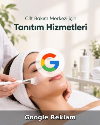 Cilt Bakım Merkezi Google Reklam Yönetimi
