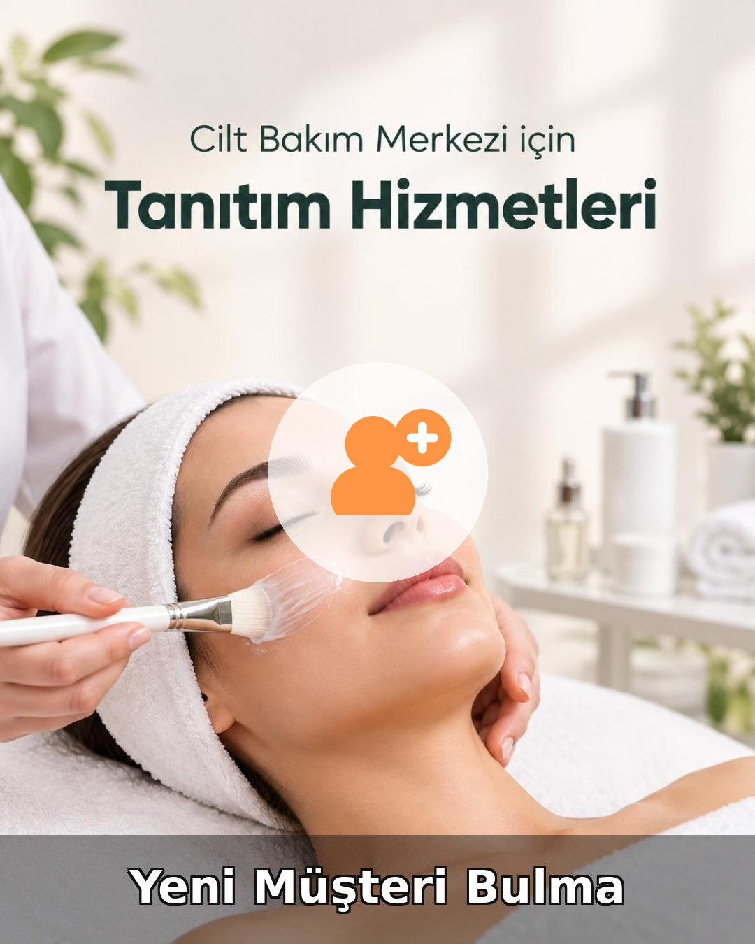 Cilt Bakım Merkezi Yeni Müşteri Bulma