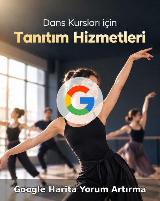 Dans Kursu Google Harita Yorum Artırma