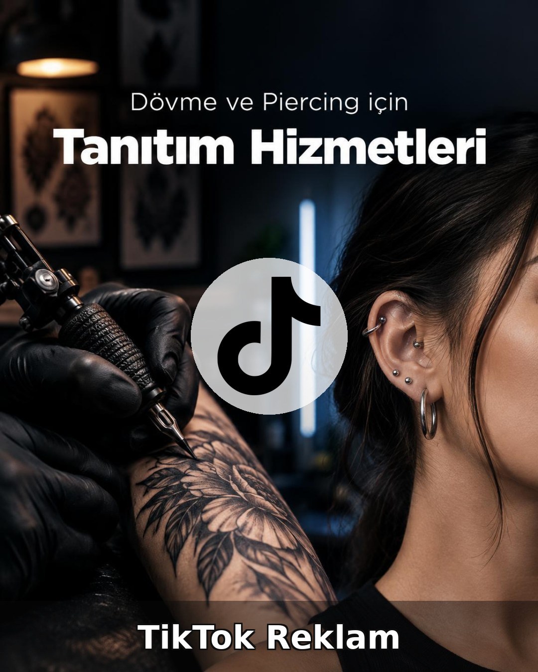 Dövme ve Piercing Stüdyosu TikTok Reklam Yönetimi