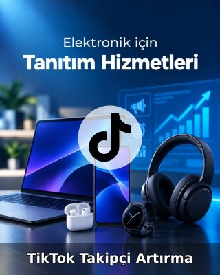 Elektronik TikTok Takipçi Artırma