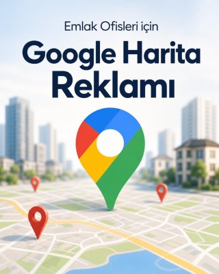 Emlak Ofisi Google Harita Reklamı