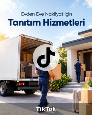 Evden Eve Nakliyat TikTok Yönetimi