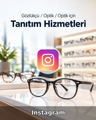 Gözlükçü / Optik Instagram Yönetimi