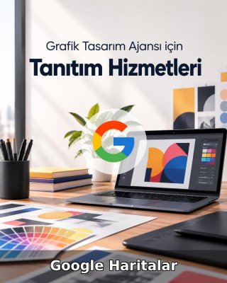 Grafik Tasarım Ajansı Google Harita Yönetimi