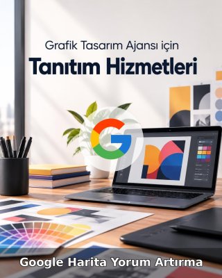 Grafik Tasarım Ajansı Google Harita Yorum Artırma