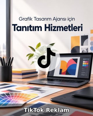 Grafik Tasarım Ajansı TikTok Reklam Yönetimi