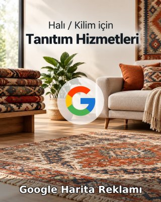 Halı / Kilim Google Harita Reklamı