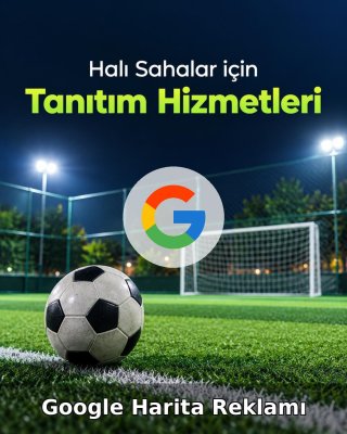 Halı Saha Google Harita Reklamı