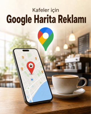 Kafe Google Harita Reklamı
