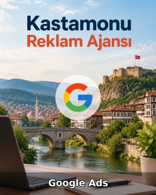 Kastamonu Google Ads Ajansı