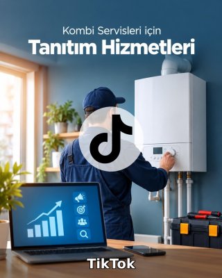 Kombi Servisi TikTok Yönetimi