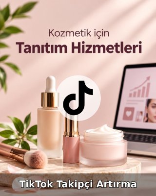 Kozmetik TikTok Takipçi Artırma
