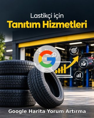 Lastikçi Google Harita Yorum Artırma