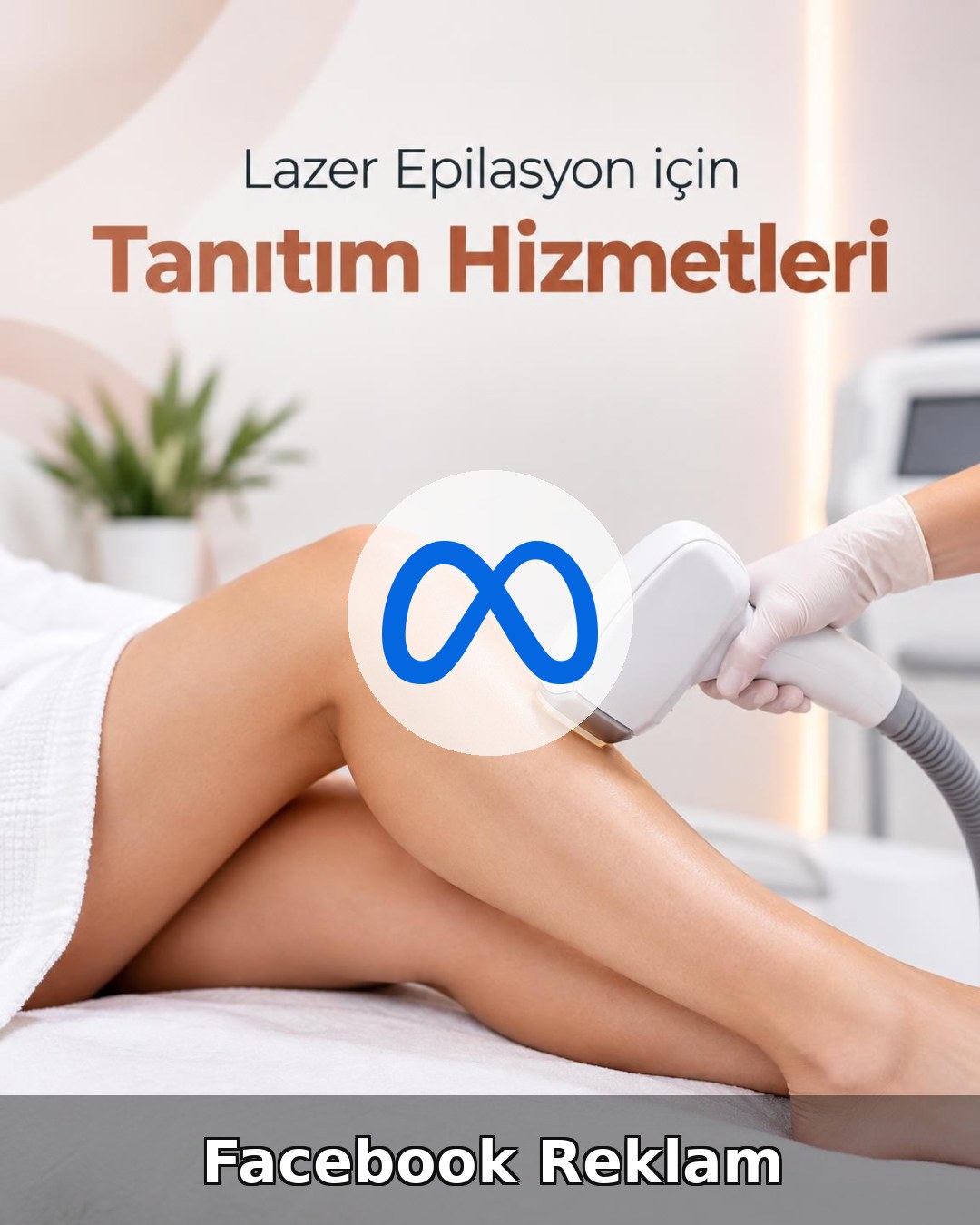 Lazer Epilasyon Merkezi Facebook Reklam Yönetimi
