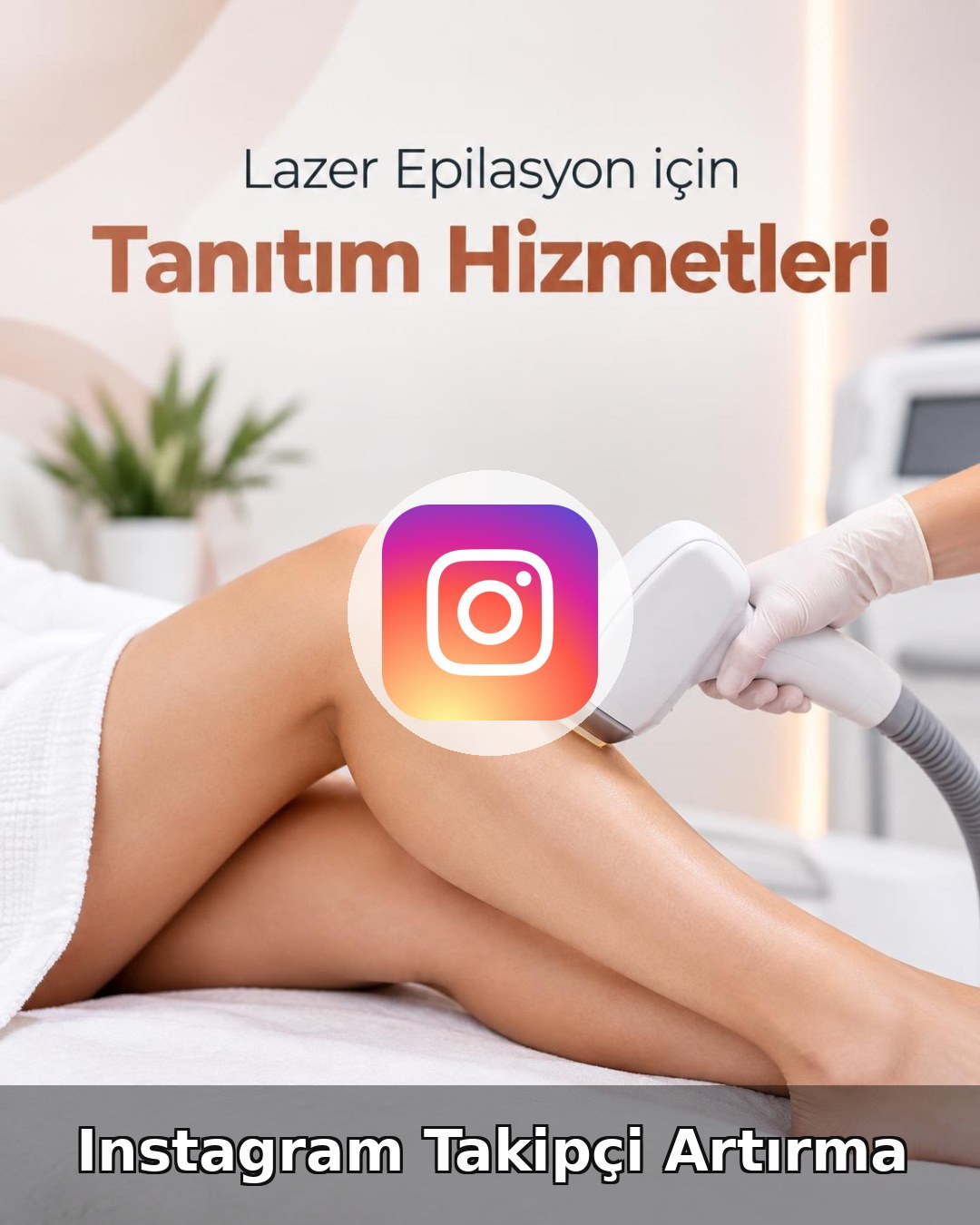 Lazer Epilasyon Merkezi Instagram Takipçi Artırma