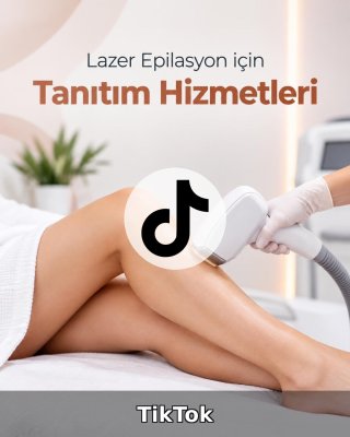 Lazer Epilasyon Merkezi TikTok Yönetimi