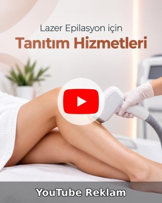 Lazer Epilasyon Merkezi YouTube Reklam Yönetimi