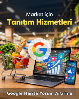 Market Google Harita Yorum Artırma
