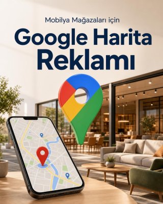 Mobilya Mağazası Google Harita Reklamı