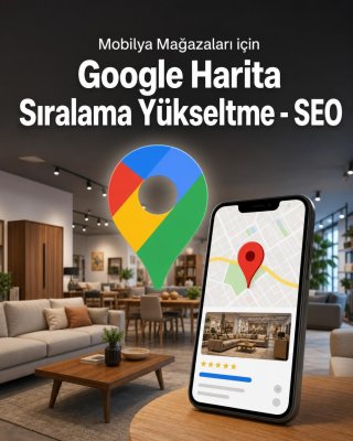 Mobilya Mağazası Google Harita Sıralama Yükseltme - SEO