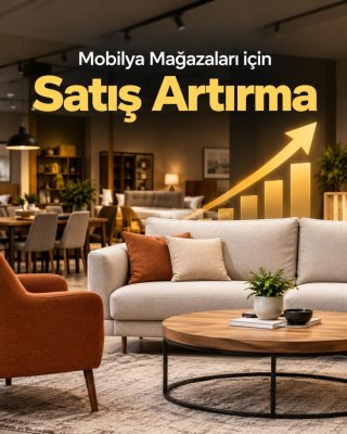 Mobilya Mağazası Satış Artırma