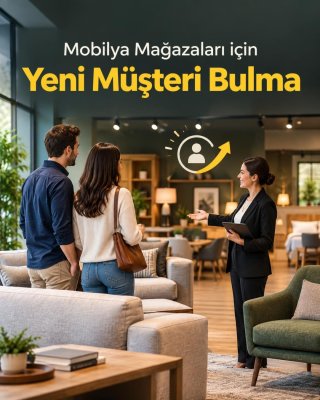 Mobilya Mağazası Yeni Müşteri Bulma