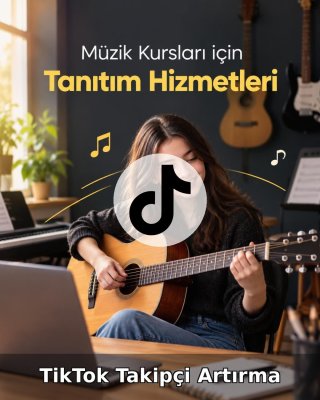 Müzik Kursu TikTok Takipçi Artırma