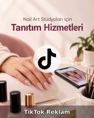 Nail Art Stüdyosu TikTok Reklam Yönetimi