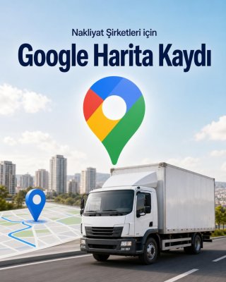 Nakliyat Şirketi Google Harita Kaydı