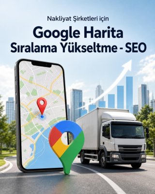 Nakliyat Şirketi Google Harita Sıralama Yükseltme - SEO