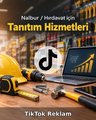 Nalbur / Hırdavat TikTok Reklam Yönetimi