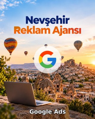 Nevşehir Google Ads Ajansı