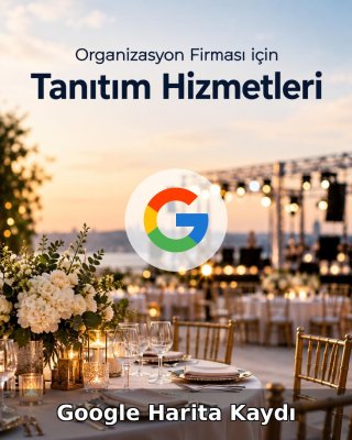 Organizasyon Firması Google Harita Kaydı